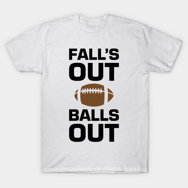 Fall's Out Balls Out T-Shirt by Venus Complete